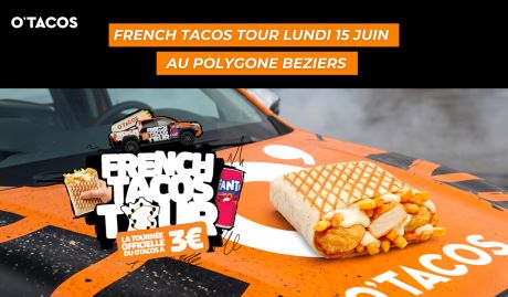 Le French Tacos Tour fait escale chez O’Tacos au Polygone Béziers !