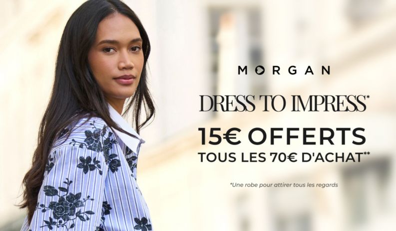 Morgan : -15€ tous les 70€ d’achat avec l’opération “Dress to Impress”