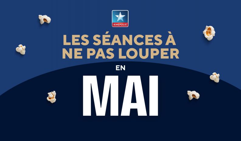 Kinepolis Béziers : Les séances événements à ne pas manquer en mai !